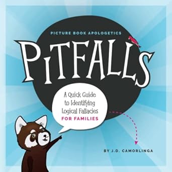 pitfalls a quick guide to identifying logical fallacies for families 1st edition j d camorlinga ,j d
