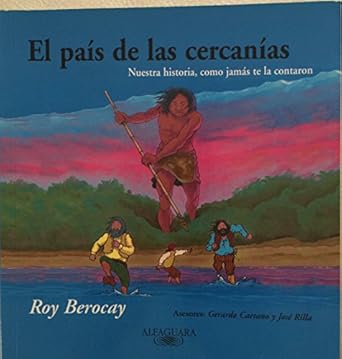el pais de las cercanias nuestra historia como jamas te la contaron 1st edition roy berocay 9974671035,
