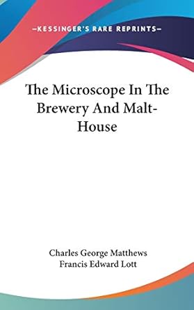 the microscope in the brewery and malt house 1st edition charles george matthews ,francis edward lott