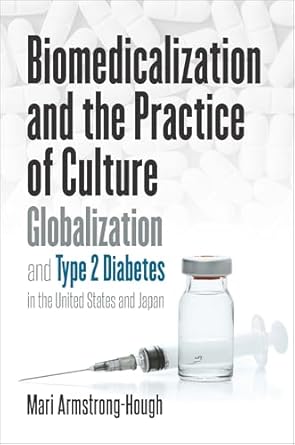 biomedicalization and the practice of culture globalization and type 2 diabetes in the united states and