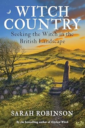 witch country seeking the witch in the british landscape 1st edition sarah robinson 1916672043, 978-1916672048