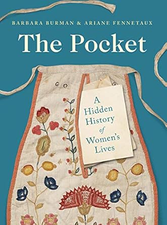 the pocket a hidden history of womens lives 1660 1900 1st edition barbara burman ,ariane fennetaux