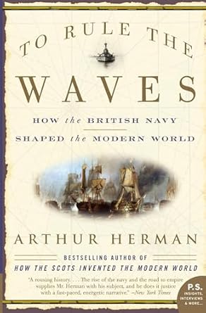 to rule the waves how the british navy shaped the modern world 1st edition arthur herman 0060534257,