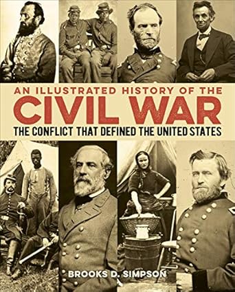 an illustrated history of the civil war the conflict that defined the united states 1st edition professor