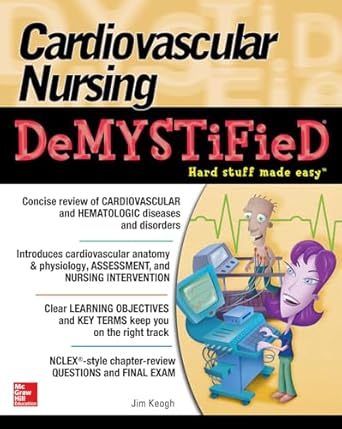 cardiovascular nursing demystified 1st edition jim keogh 0071849181, 978-0071849180