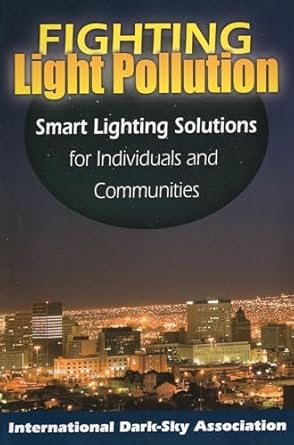 fighting light pollution smart lighting solutions for individuals and communities 1st edition the