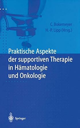 praktische aspekte der supportiven therapie in hamatologie und onkologie 1st edition carsten bokemeyer ,h p