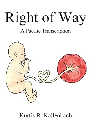 right of way a pacific transcription 1st edition kurtis r kallenbach 1977253008, 978-1977253002