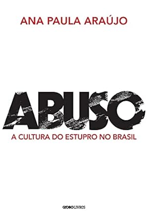 abuso a cultura do estupro no brasil 1st edition ana paula 6586047250, 978-6586047257