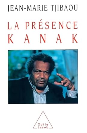 presence of the kanak people / la presence kanak 1st edition jean marie tjibaou 2738103995, 978-2738103994