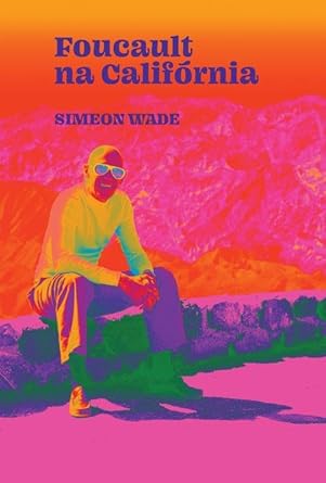 foucault na california 1st edition simeon wade 6560080250, 978-6560080256