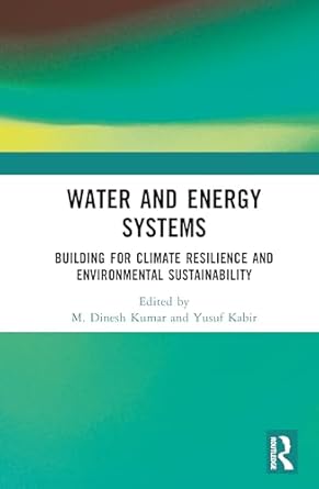 water and energy systems 1st edition m dinesh kumar ,yusuf kabir 103298760x, 978-1032987606