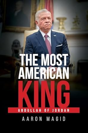 the most american king abdullah of jordan 1st edition aaron magid 1599427788, 978-1599427782