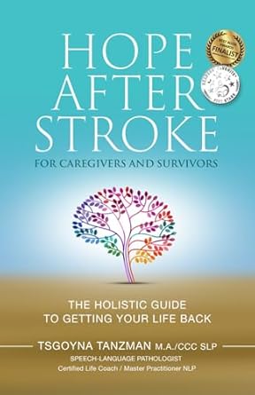 hope after stroke for caregivers and survivors the holistic guide to getting your life back 1st edition