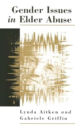 gender issues in elder abuse 1st edition lynda aitken ,gabriele griffin 0803975236, 978-0803975231
