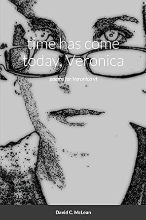 time has come today veronica poems for veronica vi 1st edition david c mclean ,veronica falletta 1326125087,