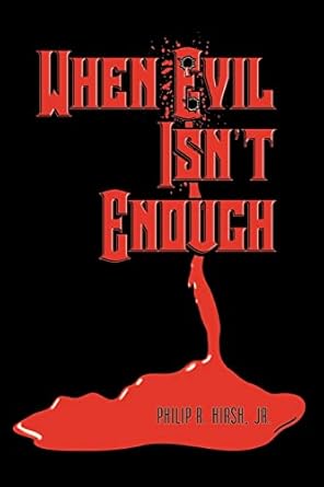 when evil isnt enough 1st edition philip hirsh 1403383375, 978-1403383372
