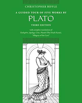 a guided tour of five works by plato euthyphro apology crito phaedo allegory of the cave 1st edition