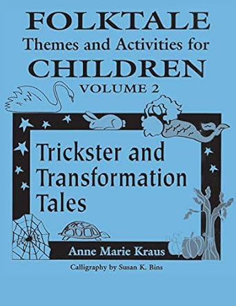 folktale themes and activities for children volume 2 trickster and transformation tales 1st edition anne