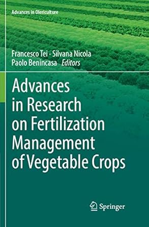advances in research on fertilization management of vegetable crops 1st edition francesco tei ,silvana nicola
