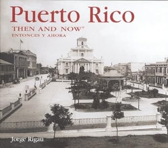 puerto rico then and now 1st edition jorge rigau 1592239412, 978-1592239412