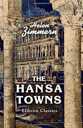 the hansa towns 1st edition helen zimmern 1402184832, 978-1402184833