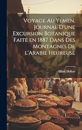 voyage au yemen journal dune excursion botanique faite en 1887 dans des montagnes de larabie heureuse 1st