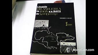a invasao brasileira de 1965 e a guerra de santo domingo 1st edition raimundo c caruso 8527400758,