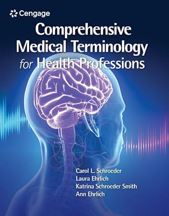 comprehensive medical terminology for health professions 1st edition carol schroeder ,laura ehrlich ,katrina