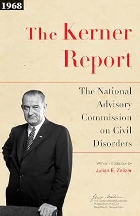 the kerner report 1st edition national advisory commission on civil disorders ,julian e zelizer 0691169373,
