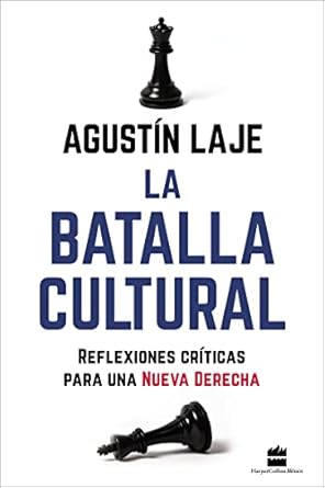 la batalla cultural reflexiones criticas para una nueva derecha 1st edition agustin laje 1400238412,