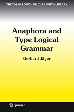 anaphora and type logical grammar 1st edition gerhard jager 9048169925, 978-9048169924