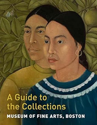 museum of fine arts boston a guide to the collections 1st edition maureen melton ,gilian shallcross ,adam
