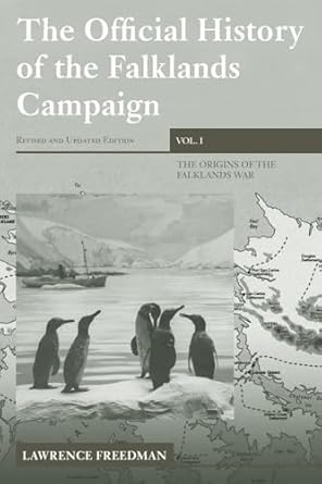 the official history of the falklands campaign volume 1 the origins of the falklands war 1st edition lawrence
