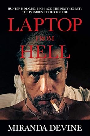 laptop from hell hunter biden big tech and the dirty secrets the president tried to hide 1st edition miranda