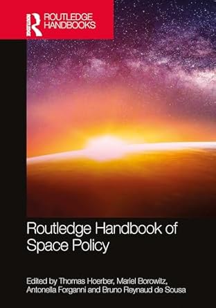 routledge handbook of space policy 1st edition thomas hoerber ,mariel borowitz ,antonella forganni ,bruno