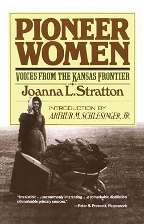 pioneer women voices from the kansas frontier 1st edition joanna stratton ,arthur m schlesinger 0671447483,
