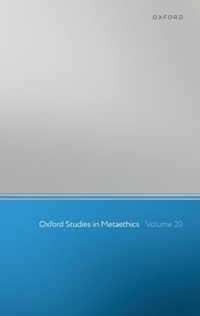 oxford studies in metaethics volume 20 1st edition russ shafer landau 0198958072, 978-0198958079