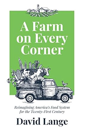 a farm on every corner reimagining americas food system for the twenty first century 1st edition david a