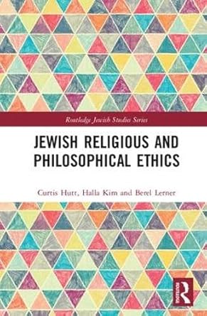 jewish religious and philosophical ethics 1st edition curtis hutt ,halla kim ,berel dov lerner 1138230464,