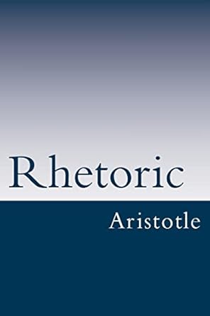 rhetoric 1st edition aristotle 1492212687, 978-1492212683