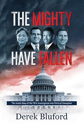 the mighty have fallen the inside story of the fbis investigation into political corruption 1st edition derek