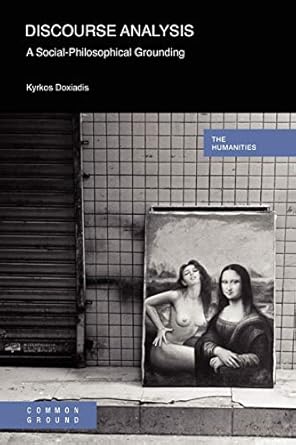 discourse analysis a social philosophical grounding 1st edition kyrkos doxiadis 1863359168, 978-1863359160