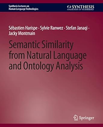 semantic similarity from natural language and ontology analysis 1st edition sebastien harispe ,sylvie ranwez
