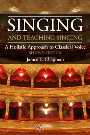 singing and teaching singing a holistic approach to classical voice 1st edition janice l chapman 1597564265,