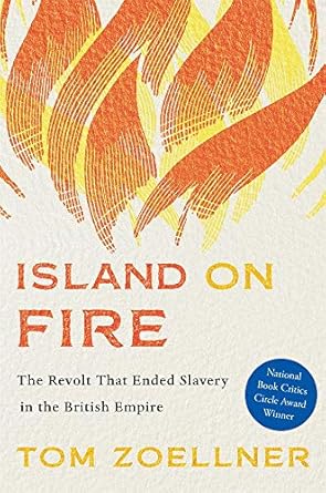 island on fire the revolt that ended slavery in the british empire 1st edition tom zoellner 0674984307,