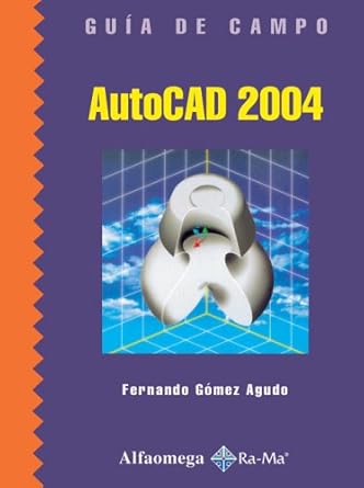 autocad 2004 guia de campo 1st edition fernando gomez agudo 9701510186, 978-9701510186