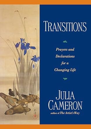 transitions prayers and declarations for a changing life 1st edition julia cameron 0874779952, 978-0874779950