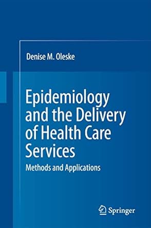 epidemiology and the delivery of health care services methods and applications 1st edition denise m oleske