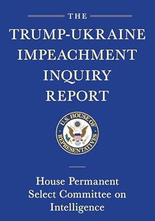 the trump ukraine impeachment inquiry report and report of evidence in the democrats impeachment inquiry in